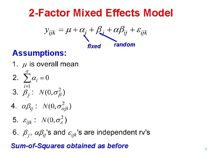 2 -Factor Mixed Effects Model Assumptions: fixed random Sum-of-Squares obtained as before 4 