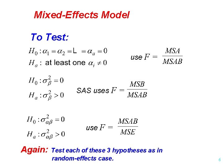 Mixed-Effects Model To Test: use F = SAS uses F = use F =