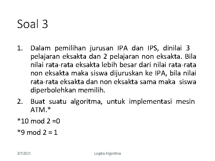 Soal 3 1. Dalam pemilihan jurusan IPA dan IPS, dinilai 3 pelajaran eksakta dan