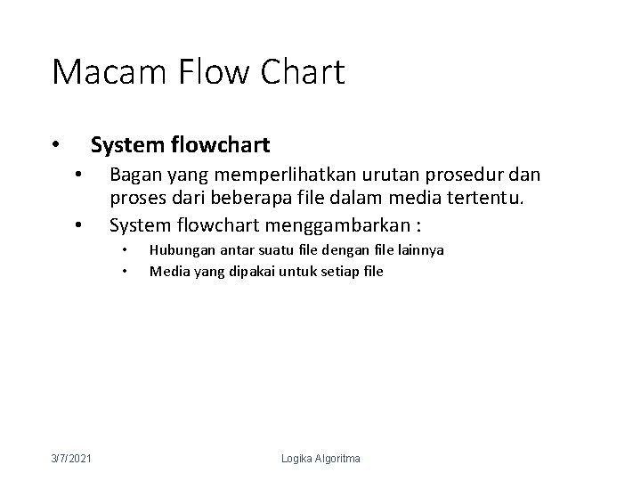 Macam Flow Chart System flowchart • • • Bagan yang memperlihatkan urutan prosedur dan