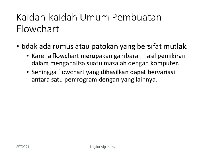 Kaidah-kaidah Umum Pembuatan Flowchart • tidak ada rumus atau patokan yang bersifat mutlak. •