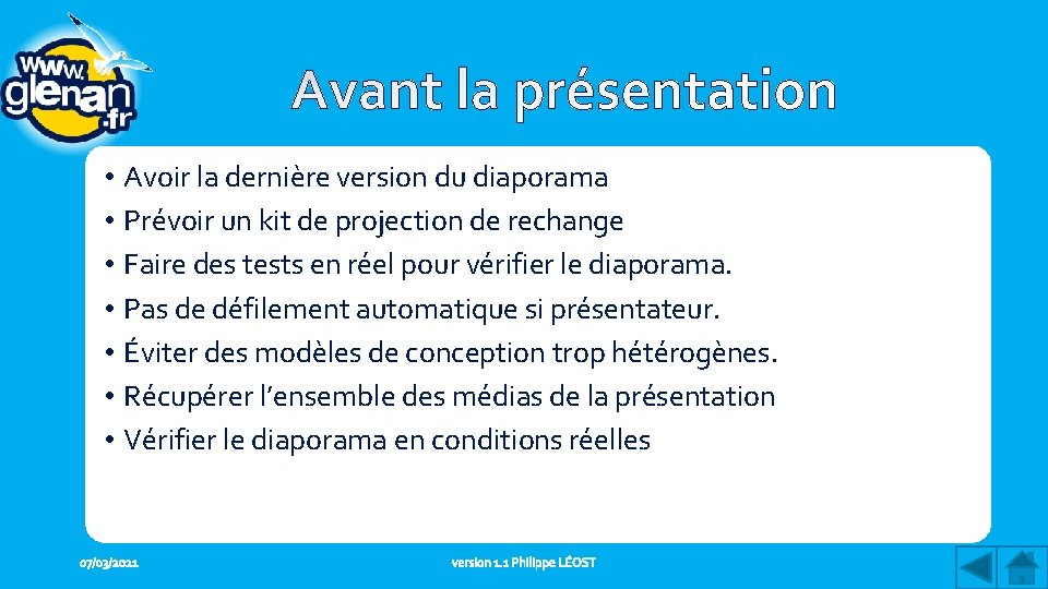  • Avoir la dernière version du diaporama • Prévoir un kit de projection