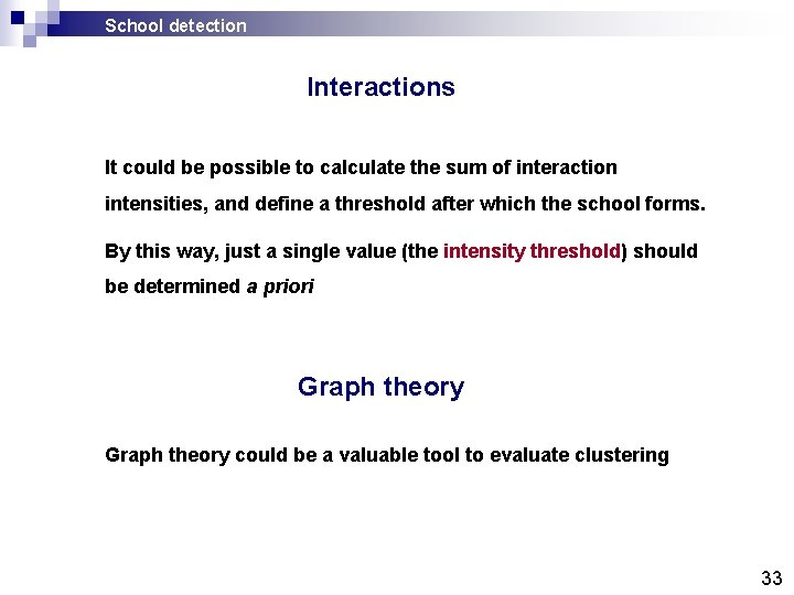 School detection Interactions It could be possible to calculate the sum of interaction intensities, School detection Interactions It could be possible to calculate the sum of interaction intensities,