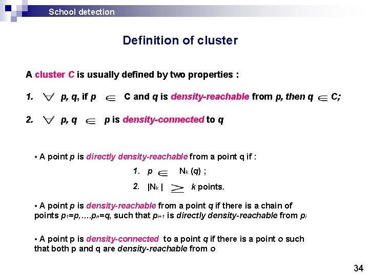 School detection Definition of cluster A cluster C is usually defined by two properties School detection Definition of cluster A cluster C is usually defined by two properties