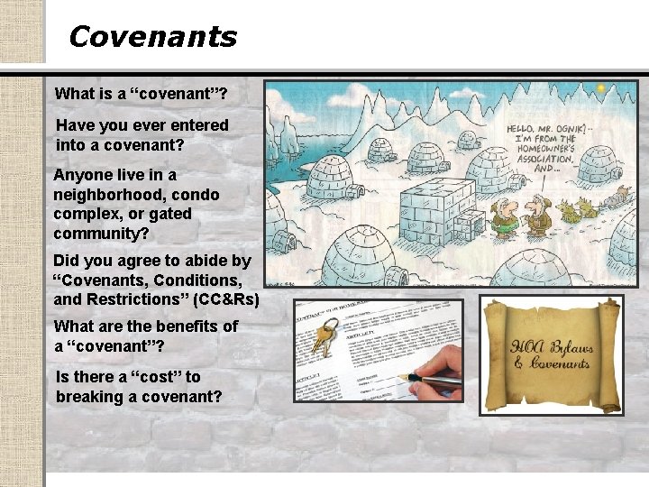 Covenants What is a “covenant”? Have you ever entered into a covenant? Anyone live