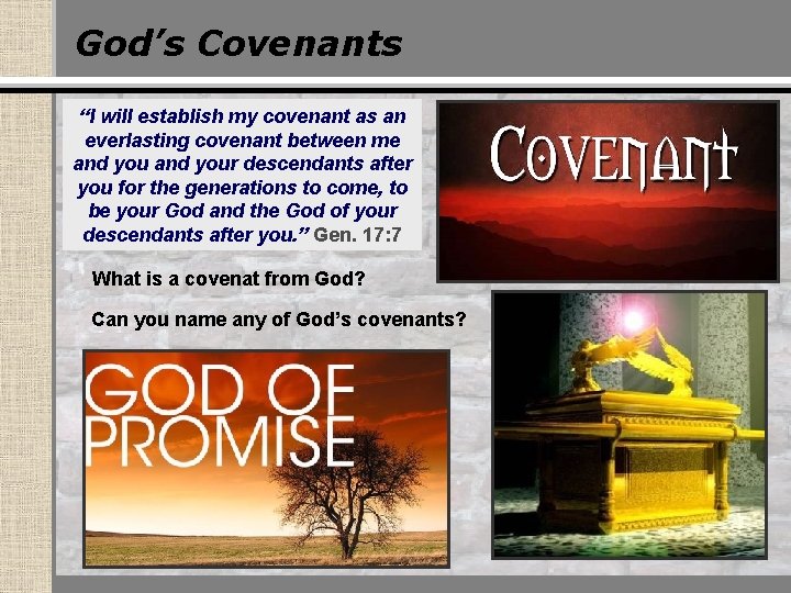 God’s Covenants “I will establish my covenant as an everlasting covenant between me and