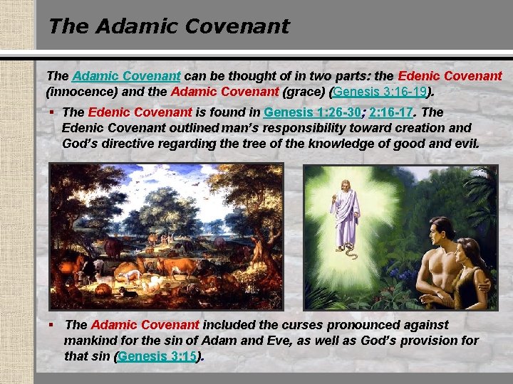 The Adamic Covenant can be thought of in two parts: the Edenic Covenant (innocence)