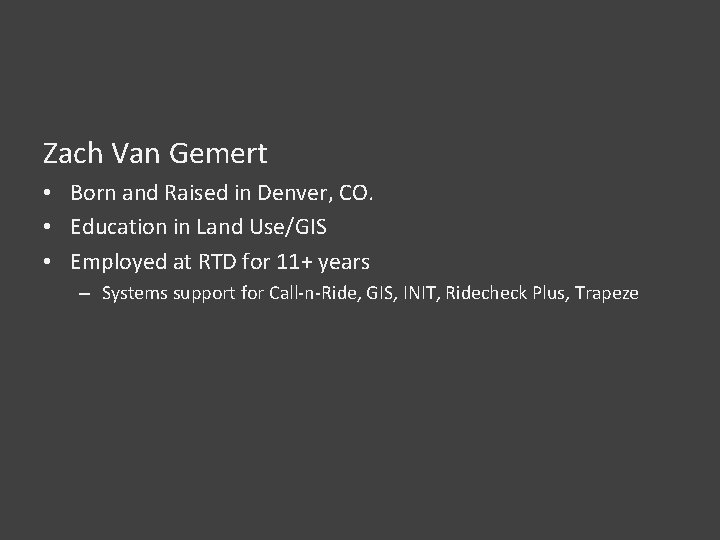 Zach Van Gemert • Born and Raised in Denver, CO. • Education in Land Zach Van Gemert • Born and Raised in Denver, CO. • Education in Land