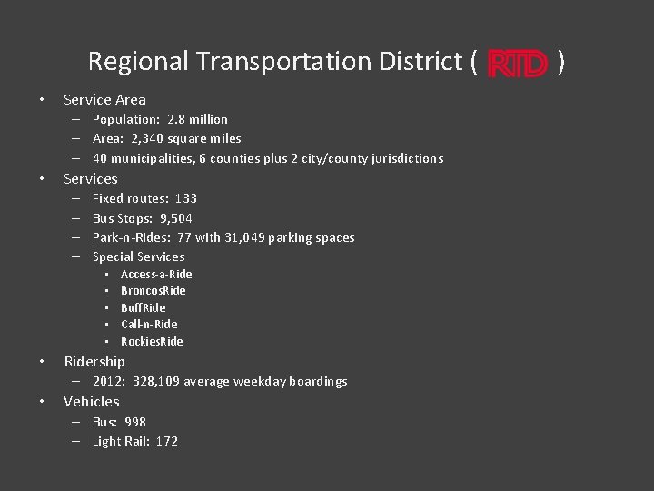 Regional Transportation District ( • Service Area – Population: 2. 8 million – Area: