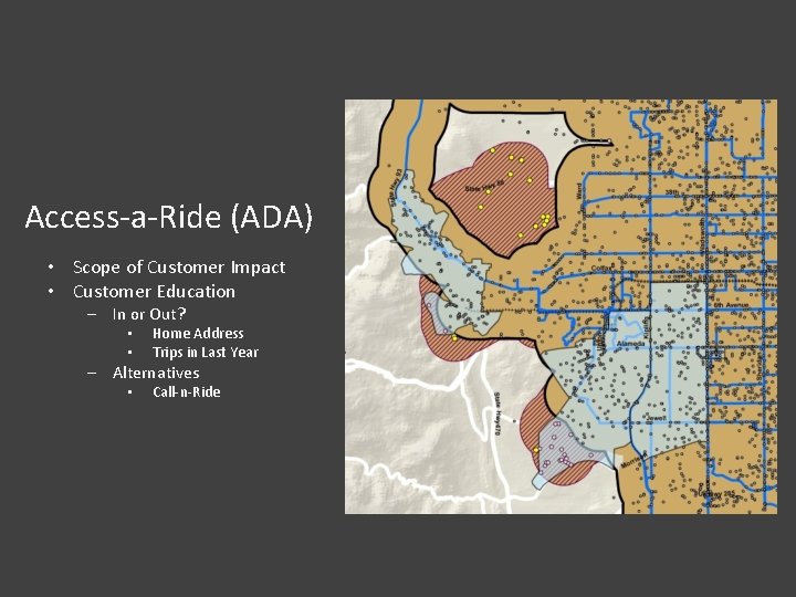 Access-a-Ride (ADA) • Scope of Customer Impact • Customer Education ‒ In or Out? Access-a-Ride (ADA) • Scope of Customer Impact • Customer Education ‒ In or Out?