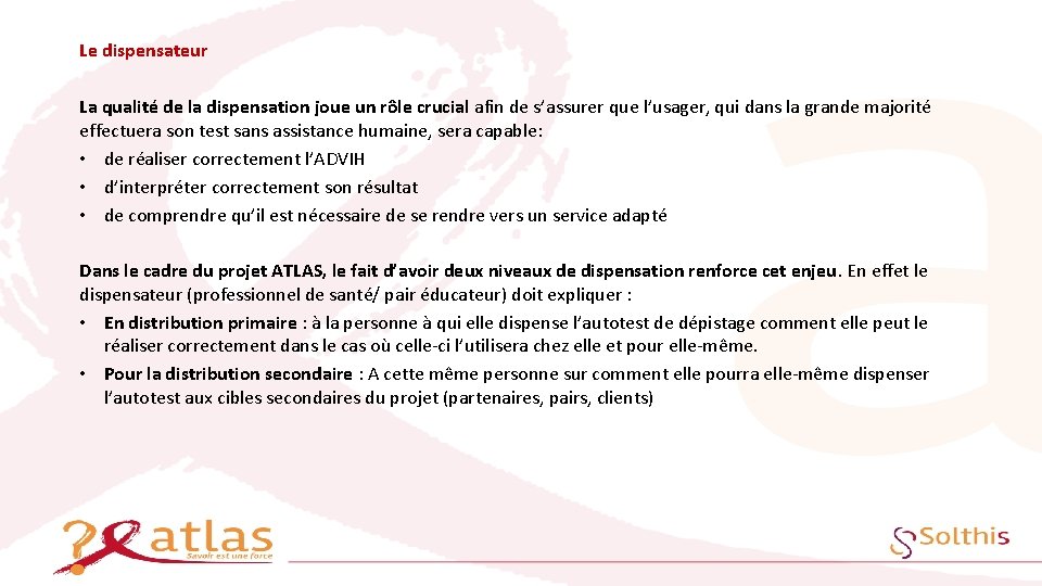 Le dispensateur La qualité de la dispensation joue un rôle crucial afin de s’assurer