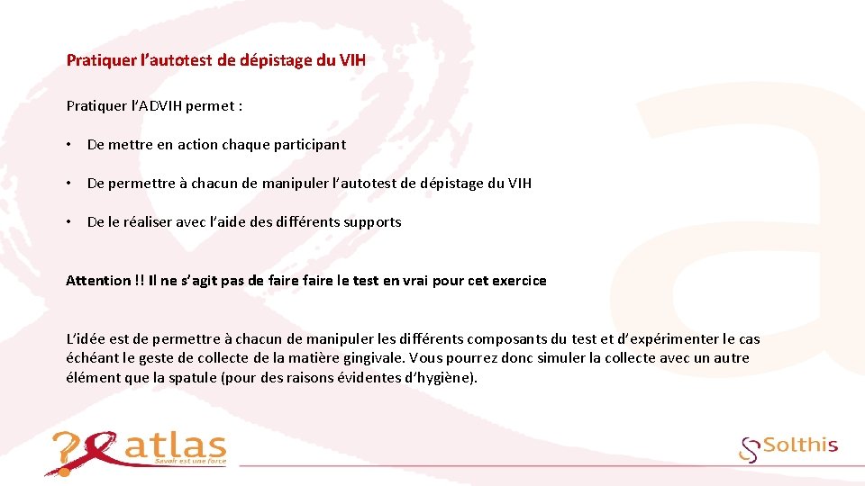 Pratiquer l’autotest de dépistage du VIH Pratiquer l’ADVIH permet : • De mettre en