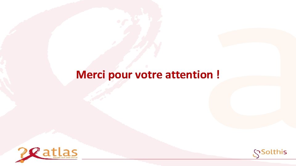 Merci pour votre attention ! 