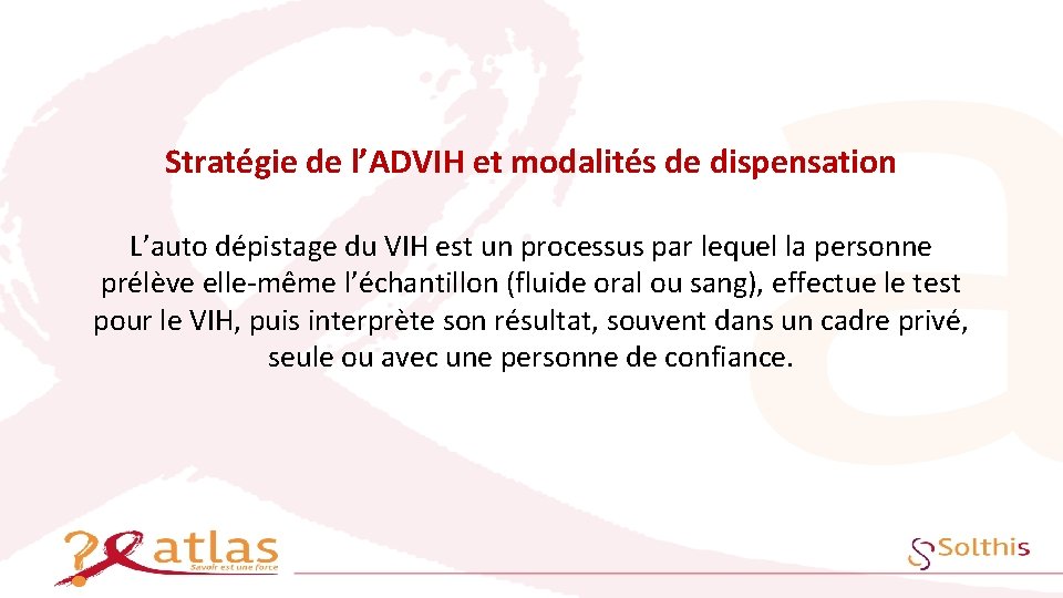 Stratégie de l’ADVIH et modalités de dispensation L’auto dépistage du VIH est un processus