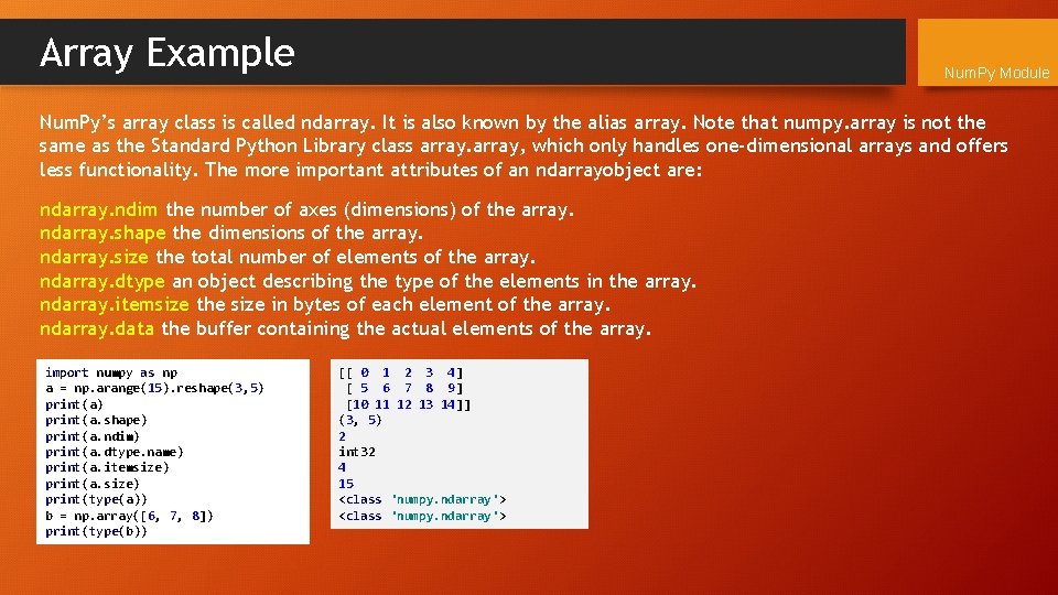 Array Example Num. Py Module Num. Py’s array class is called ndarray. It is
