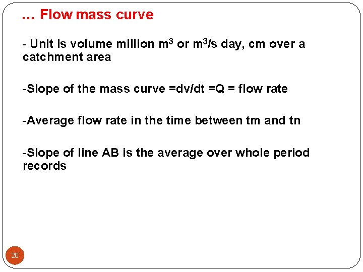 … Flow mass curve - Unit is volume million m 3 or m 3/s