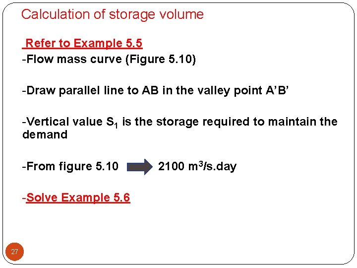 Calculation of storage volume Refer to Example 5. 5 -Flow mass curve (Figure 5.