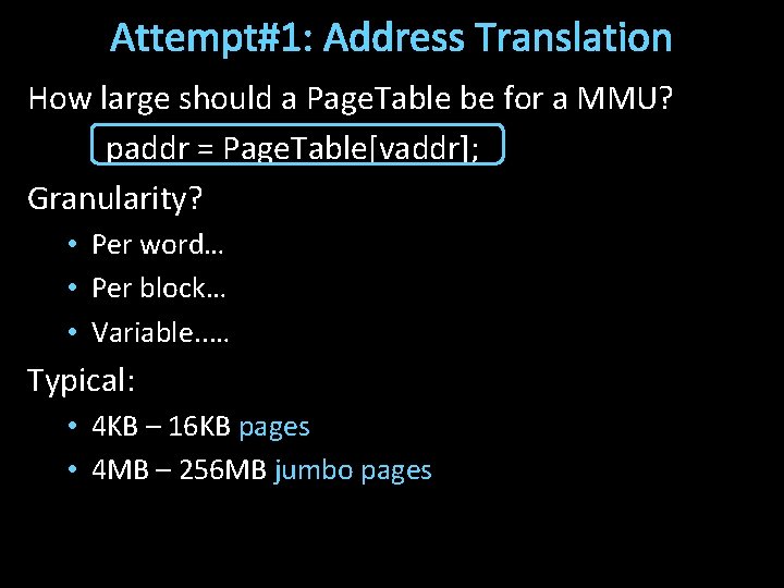 Attempt#1: Address Translation How large should a Page. Table be for a MMU? paddr