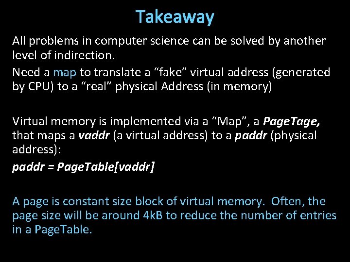 Takeaway All problems in computer science can be solved by another level of indirection.