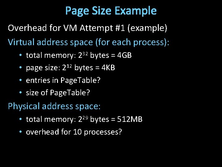 Page Size Example Overhead for VM Attempt #1 (example) Virtual address space (for each