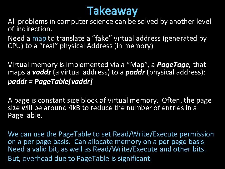 Takeaway All problems in computer science can be solved by another level of indirection.