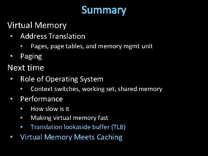 Summary Virtual Memory • Address Translation • Pages, page tables, and memory mgmt unit