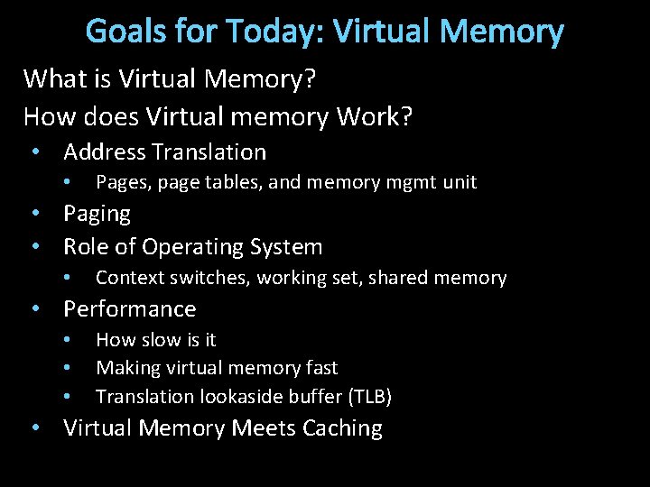 Goals for Today: Virtual Memory What is Virtual Memory? How does Virtual memory Work?