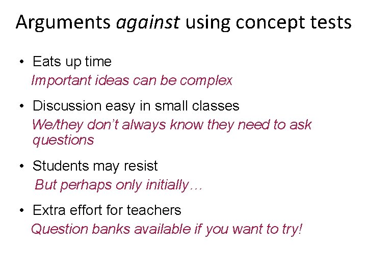 Arguments against using concept tests • Eats up time Important ideas can be complex