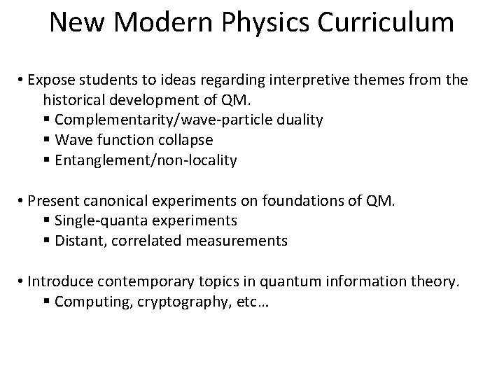 New Modern Physics Curriculum • Expose students to ideas regarding interpretive themes from the