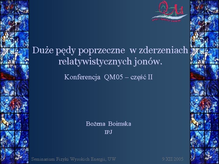 Duże pędy poprzeczne w zderzeniach relatywistycznych jonów. Konferencja QM 05 – część II Bożena