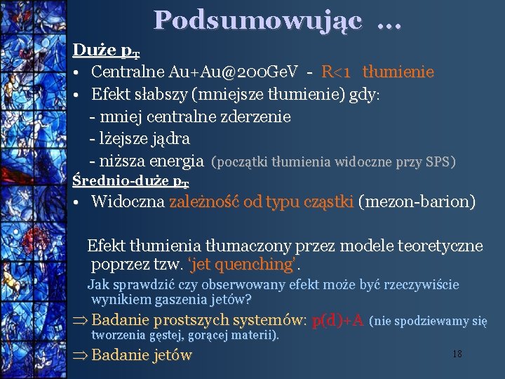 Podsumowując. . . Duże p. T • Centralne Au+Au@200 Ge. V - R<1 tłumienie