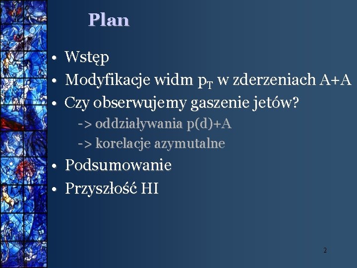 Plan • Wstęp • Modyfikacje widm p. T w zderzeniach A+A • Czy obserwujemy