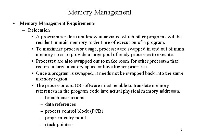 Memory Management • Memory Management Requirements – Relocation • A programmer does not know