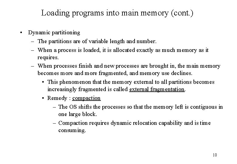 Loading programs into main memory (cont. ) • Dynamic partitioning – The partitions are