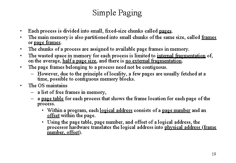 Simple Paging • • • Each process is divided into small, fixed-size chunks called