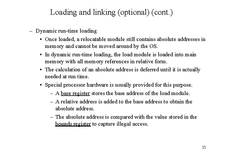 Loading and linking (optional) (cont. ) – Dynamic run-time loading • Once loaded, a