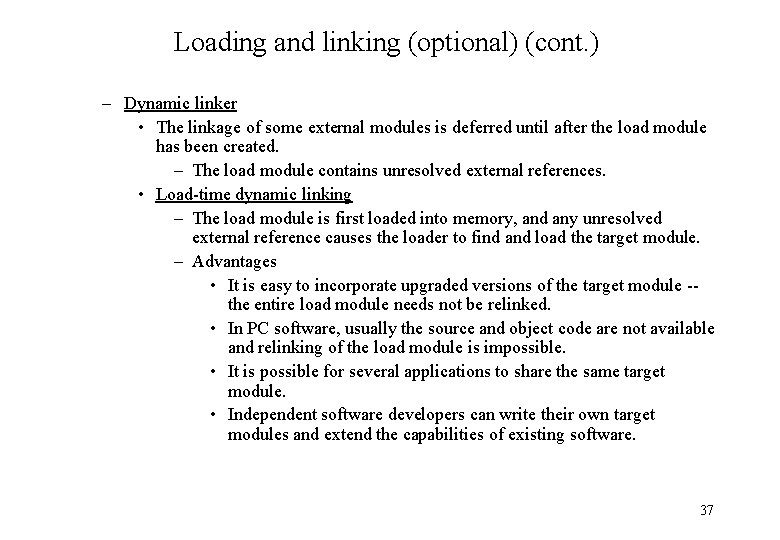 Loading and linking (optional) (cont. ) – Dynamic linker • The linkage of some