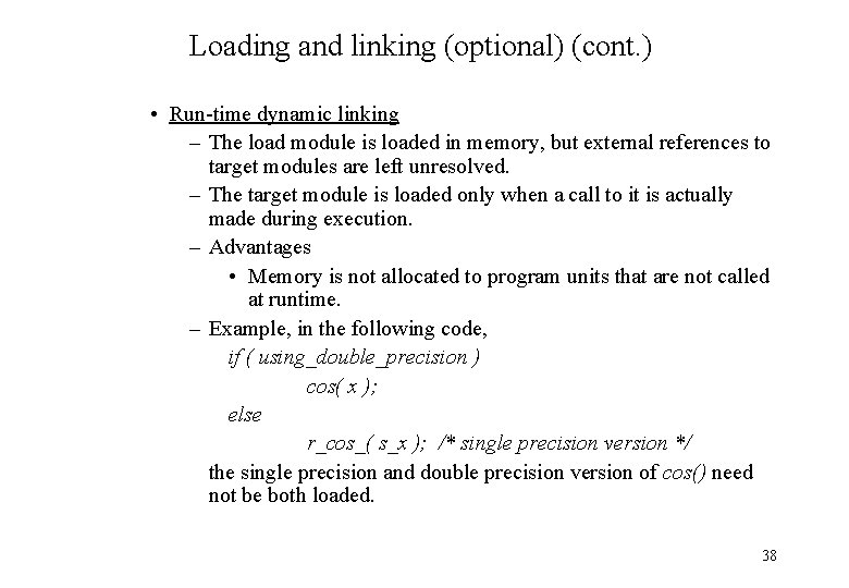 Loading and linking (optional) (cont. ) • Run-time dynamic linking – The load module