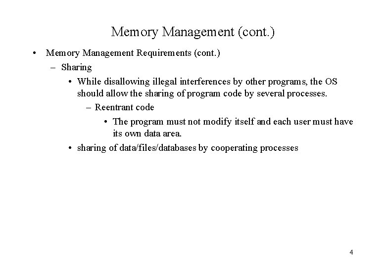 Memory Management (cont. ) • Memory Management Requirements (cont. ) – Sharing • While