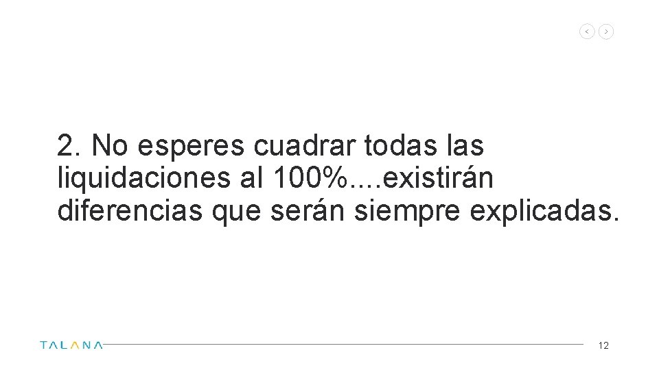 2. No esperes cuadrar todas liquidaciones al 100%. . existirán diferencias que serán siempre