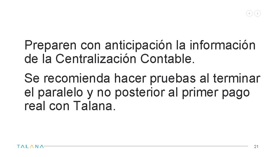 Preparen con anticipación la información de la Centralización Contable. Se recomienda hacer pruebas al