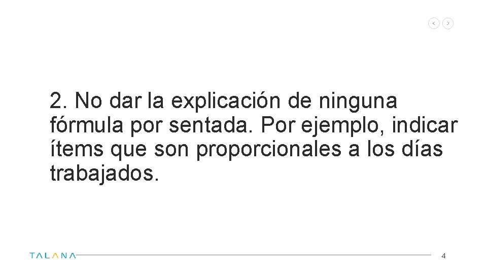 2. No dar la explicación de ninguna fórmula por sentada. Por ejemplo, indicar ítems