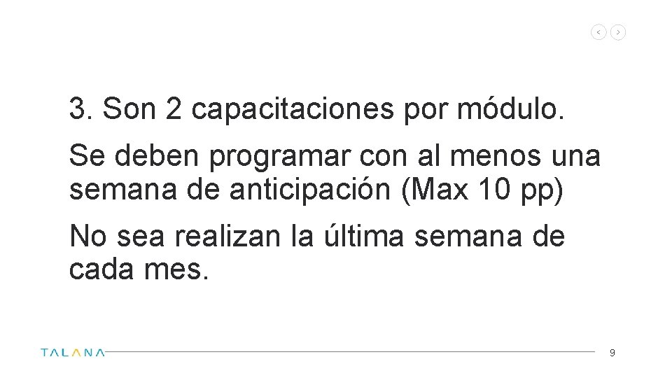 3. Son 2 capacitaciones por módulo. Se deben programar con al menos una semana