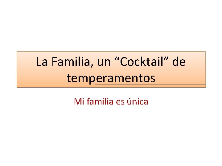 La Familia, un “Cocktail” de temperamentos Mi familia es única 