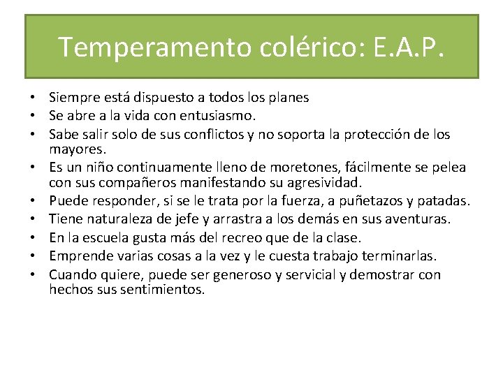 Temperamento colérico: E. A. P. • Siempre está dispuesto a todos los planes •