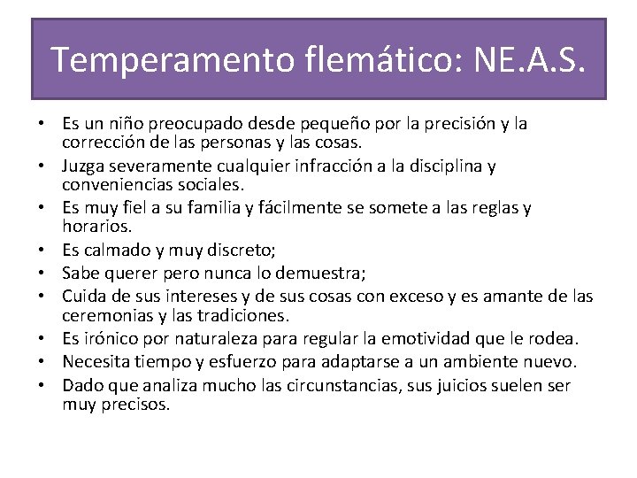 Temperamento flemático: NE. A. S. • Es un niño preocupado desde pequeño por la