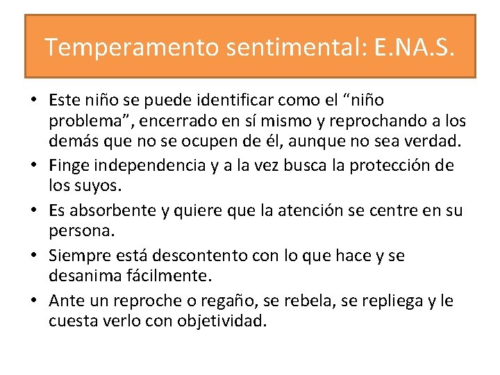 Temperamento sentimental: E. NA. S. • Este niño se puede identificar como el “niño