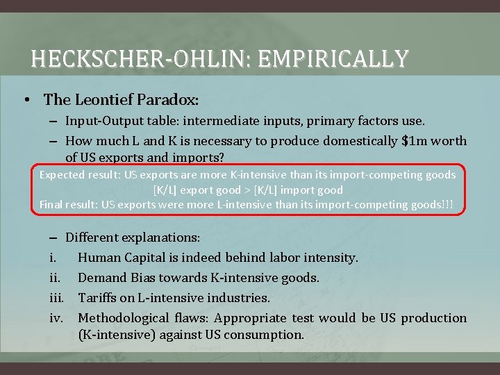 HECKSCHER-OHLIN: EMPIRICALLY • The Leontief Paradox: – Input-Output table: intermediate inputs, primary factors use.