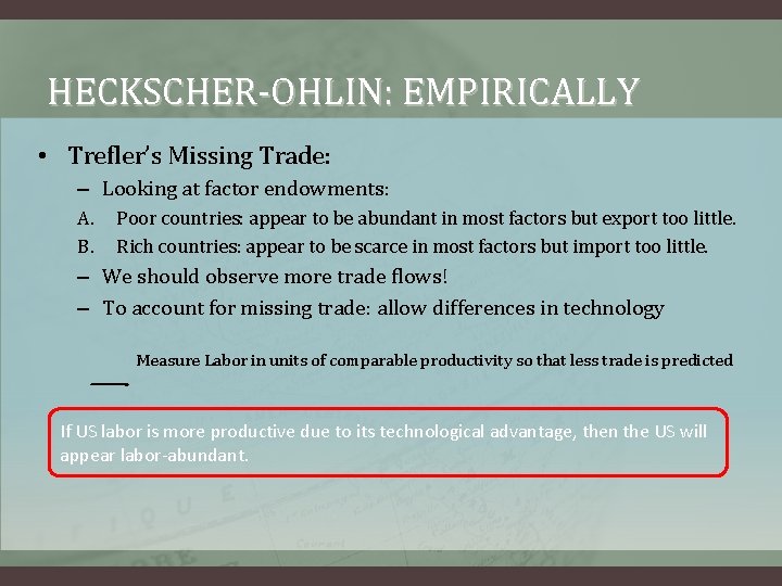 HECKSCHER-OHLIN: EMPIRICALLY • Trefler’s Missing Trade: – Looking at factor endowments: A. B. Poor