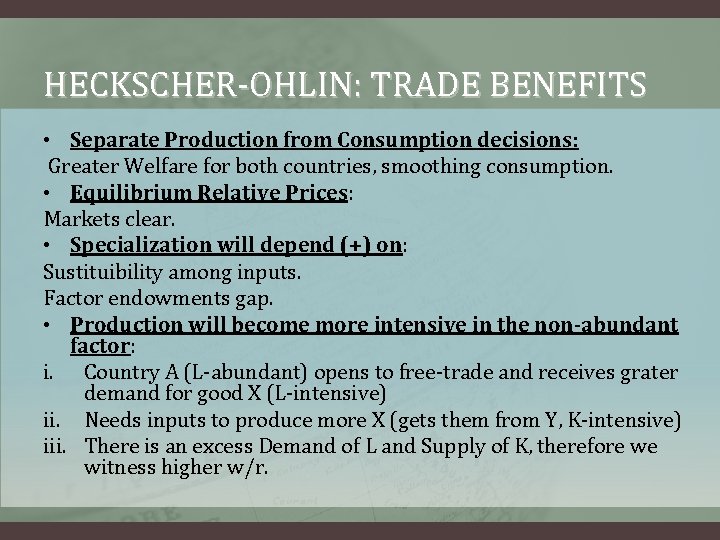 HECKSCHER-OHLIN: TRADE BENEFITS • Separate Production from Consumption decisions: Greater Welfare for both countries,